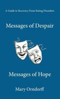 Messages of Despair - Messages of Hope: A Guide to Recovery from Eating Disorders 0944372074 Book Cover