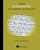 Learn Kubernetes in a Month of Lunches 1617297984 Book Cover