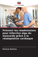 Prévenir les réadmissions pour infarctus aigu du myocarde grâce à la réadaptation cardiaque (French Edition) 6209832628 Book Cover