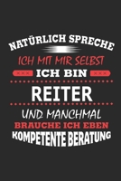 Nat�rlich spreche ich mit mir selbst Ich bin Reiter und manchmal brauche ich eben kompetente Beratung: Notizbuch mit 110 linierten Seiten, Nutzung auch als Dekoration in Form eines Schild bzw. Poster  1702210189 Book Cover