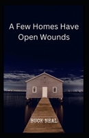 A Few Homes Have Open Wounds B0BJ88HKWZ Book Cover