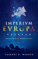 Imperivm Evropa: Conscious Globalism. Green Europeanism. B092PG7PWR Book Cover