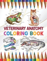Veterinary Anatomy Coloring Book: Learn the Anatomy and Enhance Your Practice. Pages with Awesome, Stress Relieving Designs. The New Surprising ... Dog Cat Horse Frog Anatomy Coloring book. B08R27HPLR Book Cover