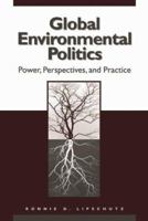 Global Environmental Politics: Power, Perspectives, and Practice 1568027494 Book Cover