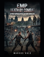 EMP: Death by Combat: A Post-Apocalyptic Action Thriller (Lyle Gordon) B0GYSJVBTQ Book Cover
