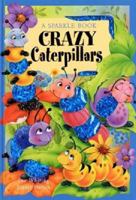 Crazy Caterpillars (A Sparkle Book) 1740472314 Book Cover