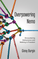 Overpowering Nemo: Encountering Deliverance and Walking in Freedom 1912863669 Book Cover