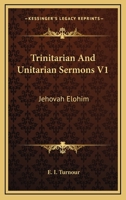 Trinitarian And Unitarian Sermons V1: Jehovah Elohim 1163100218 Book Cover