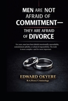 Men Are Not Afraid of Commitment: Why Modern Marriage, Divorce Laws, and Uneven Accountability Make Many Men Hesitate B0GRHDXC47 Book Cover