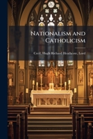 Nationalism and Catholicism 1171655401 Book Cover