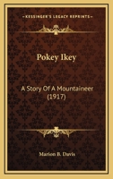 Pokey Ikey: A Story of a Mountaineer 1437064752 Book Cover