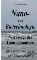 Nano- und Biotechnologie: Werkzeuge des Transhumanismus - für interessierte Laien und Wissenschaftler 375688807X Book Cover