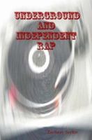 Underground and Independent Rap 0615153496 Book Cover