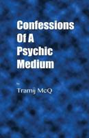 Confessions Of A Psychic Medium 1731331754 Book Cover