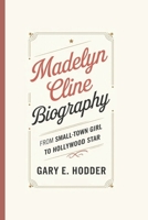 MADELYN CLINE BIOGRAPHY: From Small-Town Girl to Hollywood Star B0F28XKGFB Book Cover