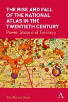 The Rise and Fall of the National Atlas in the Twentieth Century: Power, State and Territory 1839992476 Book Cover