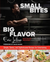 Small Bites Big Flavor: Simple, Savory, and Sophisticated Recipes for Entertaining 0762791322 Book Cover