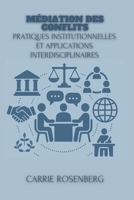 Médiation Des Conflits: Pratiques Institutionnelles Et Applications Interdisciplinaires (Médiation des Conflits : Théorie, Technique et Pratique Interdisciplinaire) (French Edition) B0F9Y13WZH Book Cover