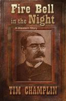 Fire Bell In The Night: A Western Story 141045813X Book Cover