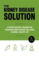 The Kidney Disease Solution: Reversing Kidney Disease At Home B094LJ5B46 Book Cover