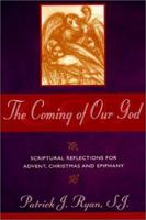 The Coming of Our God: Scriptural Reflections for Advent, Christmas and Epiphany 0809138808 Book Cover