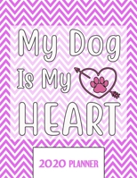 My Dog Is My HEART 2020 Planner: Un-Dated Planner Gift Notebook for Dog and Puppy Lovers 1671340469 Book Cover