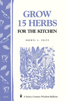 Grow 15 Herbs for the Kitchen: Storey Country Wisdom Bulletin A-61 0882662759 Book Cover