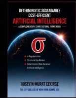 DETERMINISTIC SUSTAINABLE COST-EFFICIENT ARTIFICIAL INTELLIGENCE: A Complementary Computational Framework B0H9VP2JNT Book Cover