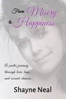 From Misery to Happiness: A poetic journey through love, loss, and second chances. 0993744001 Book Cover