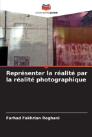 Représenter la réalité par la réalité photographique 6206085759 Book Cover