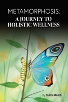 Metamorphosis : A Journey to Holistic Wellness 1735560502 Book Cover