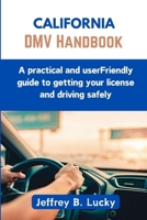 California DMV Handbook: A practical and userFriendly guide to getting your license and driving safely B0CTJLHD1J Book Cover
