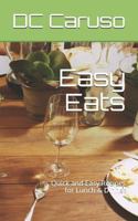 Easy Eats: Quick and Easy Recipes for Lunch & Dinner 1547225262 Book Cover