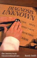 Diagnosis Unknown: Our Journey to an Unconventional Cure 1571740651 Book Cover