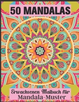 50 Mandalas Erwachsenen Malbuch für Mandala-Muster: Mandala-Malbuch zur Entspannung von Erwachsenen ..und Muster-Malbücher für Erwachsene B08KV8C145 Book Cover
