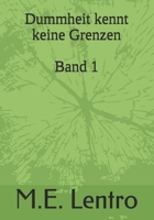 Dummheit kennt keine Grenzen: Band 1 (German Edition) B0GKP2HDDR Book Cover