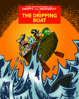 The Adventures of Drippy the Newsboy 3: the Dripping Boat 1772620459 Book Cover