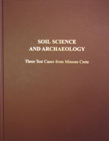 Soil Science and Archaeology: Three Test Cases from Minoan Crete 1931534039 Book Cover