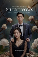 Silent Vows: The CEO's Mute Wife: Bound by duty. Freed by love. B0FJ4V2GZR Book Cover