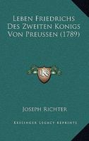 Leben Friedrichs Des Zweiten Konigs Von Preussen (1789) 1104989794 Book Cover