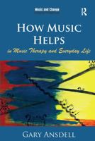 How Music Helps in Music Therapy and Everyday Life (Music and Change: Ecological Perspectives) 1472458052 Book Cover