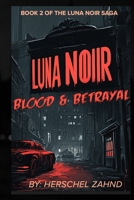 Luna Noir: Blood & Betrayal: Book 2 B0GCDDDBLZ Book Cover