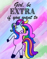 Girl, be EXTRA if you want - Blank Rainbow Lined 0464318017 Book Cover