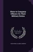 Hints to Company Officers on Their Military Duties 101823716X Book Cover