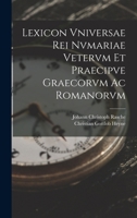 Lexicon Vniversae Rei Nvmariae Vetervm Et Praecipve Graecorvm Ac Romanorvm 1018522166 Book Cover
