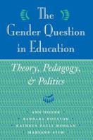 The Gender Question In Education: Theory, Pedagogy, And Politics 0813325633 Book Cover