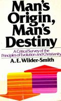 Man's Origin, Man's Destiny: A Critical Survey of the Principles of Evolution and Christianity 0871233568 Book Cover