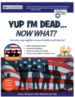 Yup I'm Dead...Now What? The Veteran Edition: A Guide to My Life Information, Documents, Plans and Final Wishes 1087873614 Book Cover