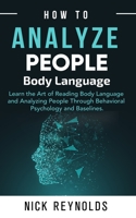 How to Analyze People: : Learn How to Read Peoples Body Language B084DGWBMX Book Cover