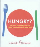 Hungry?: The innocent recipe book for filling your family with good stuff 0007416806 Book Cover